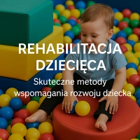 Rehabilitacja dziecięca Rehabilitacja dziecięca