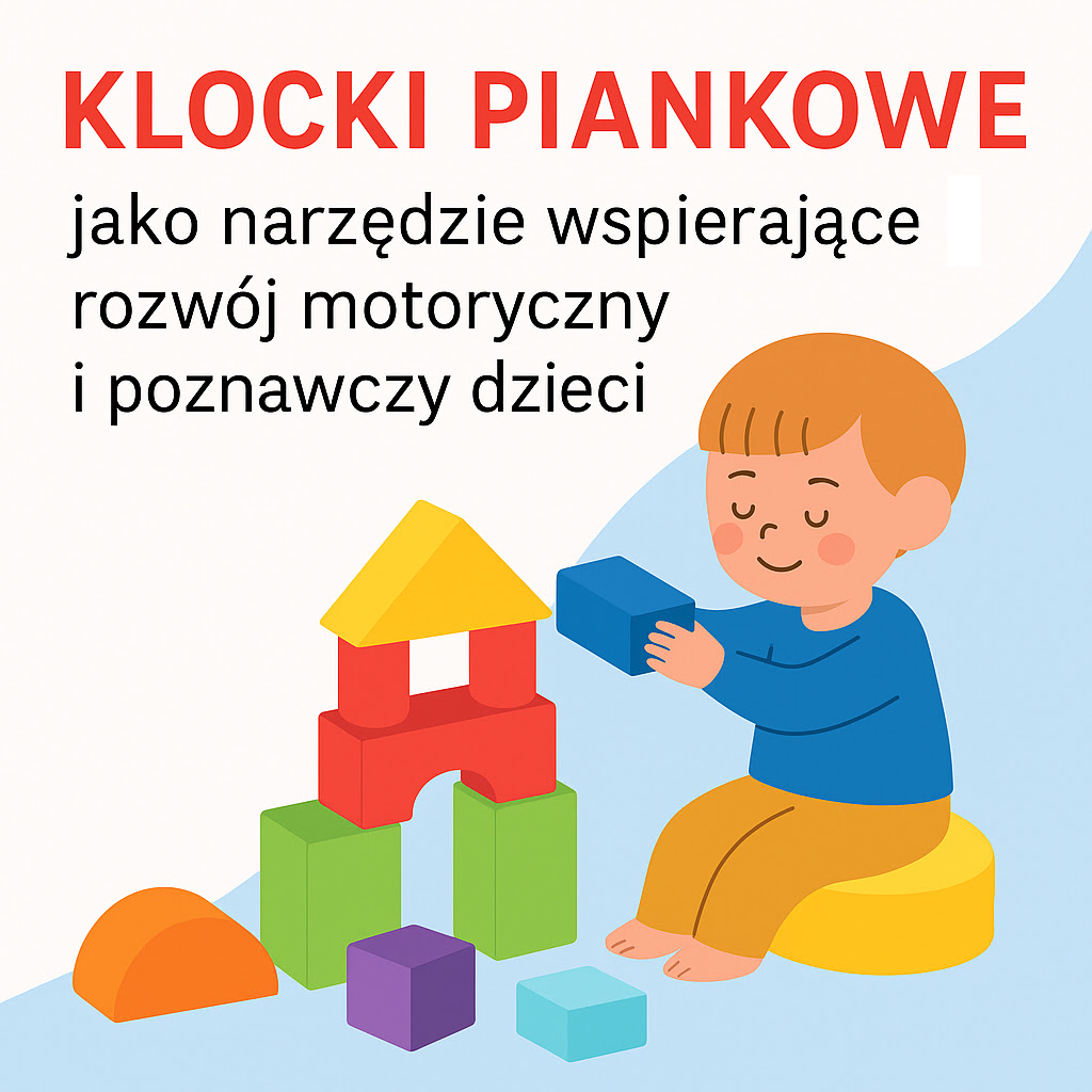 Dziecko bawiące się klockami piankowymi wspierającymi rozwój motoryczny